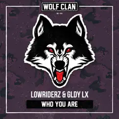 Who You Are - Single by Lowriderz & GLDY LX album reviews, ratings, credits
