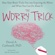 David A Carbonell, PhD - The Worry Trick: How Your Brain Tricks You into Expecting the Worst and What You Can Do About It (Unabridged)