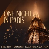 One Night in Paris: The Best Smooth Jazz Relaxation, Soft Instrumental Music for Romantic Date Night, French Restaurant artwork