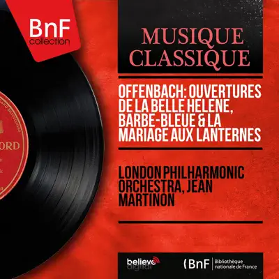 Offenbach: Ouvertures de La belle Hélène, Barbe-bleue & La mariage aux lanternes (Mono Version) - Single - London Philharmonic Orchestra