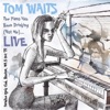 Tom Waits - Fumblin’ With the Blues