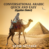 Yatir Nitzany - Conversational Arabic Quick and Easy: Egyptian Dialect, Spoken Egyptian Arabic, Colloquial Arabic of Egypt (Unabridged) artwork