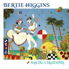 Dancing In the Tradewinds by Bertie Higgins album reviews, ratings, credits