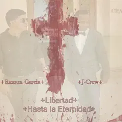 Libertad+ Hasta La Eternidad (feat. J-Crew) - Ramón García Libertad+ Hasta La Eternidad (feat. J-Crew) - Ramón García