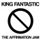 The Affirmation Jam - King Fantastic lyrics