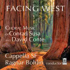 Facing West: Choral Music of Conrad Susa & David Conte by Cappella SF & Ragnar Bohlin album reviews, ratings, credits