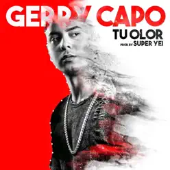 Tu Olor - Single - Gerry Capó Tu Olor - Single - Gerry Capó