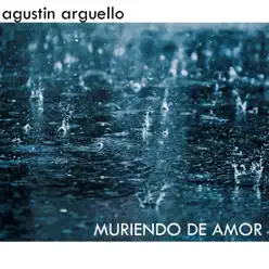 Muriendo de Amor - Single - Agustin Arguello