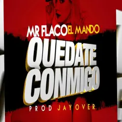Quédate Conmigo - Single - Mr Flaco
