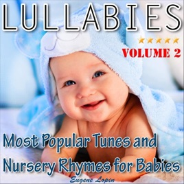 Lullabies Most Popular Tunes And Nursery Rhymes For Babies Vol Eugene Lopin Lullabies Most Popular Tunes And Nursery Rhymes For Babies Vol Eugene Lopin