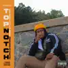 Top Notch (feat. Aye Brook) - Single album lyrics, reviews, download