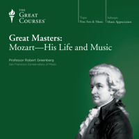 Robert Greenberg & The Great Courses - Great Masters: Mozart - His Life and Music artwork