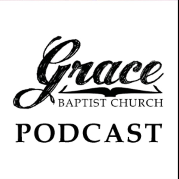 Grace Baptist Church Podcasts cover