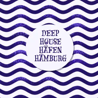 Deep House Hafen Hamburg by Various Artists album reviews, ratings, credits