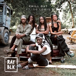 RAY BLK - Chill Out (feat. SG Lewis)