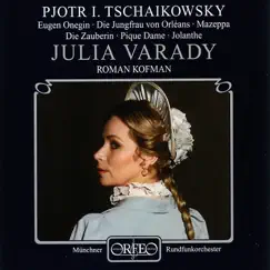 Tchaikovsky: Opera Arias by Julia Varady, Munich Radio Orchestra & Roman Kofman album reviews, ratings, credits