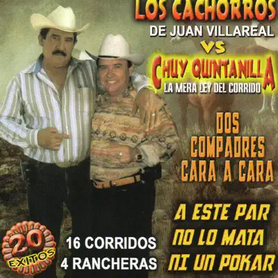 Dos Compadres Cara a Cara - Chuy Quintanilla Dos Compadres Cara a Cara - Chuy Quintanilla
