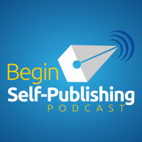 Begin Self-Publishing Podcast podcast