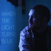 When the Light Turns Blue - EP