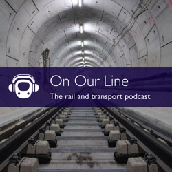 On Our Line: The Rail and Transport Podcast