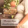 Musique douce relaxation grossesse – Musique relaxante pour maternité, accouchement naturel et allaitement album lyrics, reviews, download