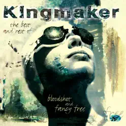 Bloodshot and Fancy Free: The Best of Kingmaker - Kingmaker