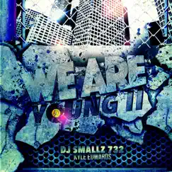 We Are Young, Vol. 2 - EP by Kyle Edwards & DJ Smallz 732 album reviews, ratings, credits