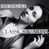 Classics & Arias - Amy Wallace