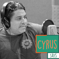 Cyrus Says podcast