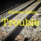 Trouble - Daytona Hanzo lyrics