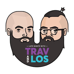 Late Nights with Trav and Los podcast