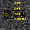 Get off the Phone (feat. Donny T & DJ Mal) - Krisp lyrics