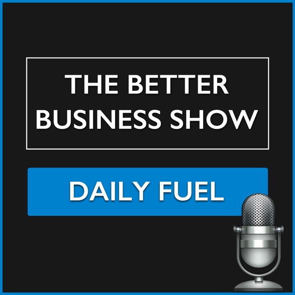 The Better Business Show Daily Fuel cover