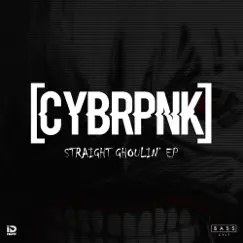 Straight Ghoulin' - EP by CYBRPNK album reviews, ratings, credits