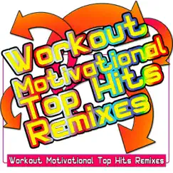 Workout Motivational Top Hits Remixes (Unmixed Hot Songs 2016 Remixes For Fitness, Gym, Running, Cardio, Workout) by Various Artists album reviews, ratings, credits