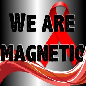 We are magnetic - The introduction episode. Why a podcast about HIV, who we are and how we met.