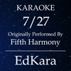 7/27 (Originally Performed by Fifth Harmony) [Karaoke No Guide Melody Version] - EdKara
