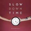 Slow Down Time - Single