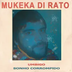 Umbigo / Sonho Corrompido - Single - Mukeka di Rato