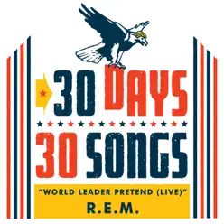 World Leader Pretend (30 Days, 30 Songs) [Live] - Single - R.E.M.