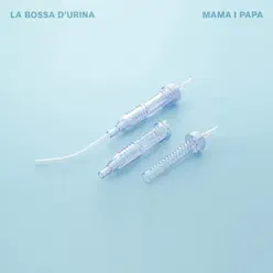 Mama i papa - Single - La Bossa d'Urina Mama i papa - Single - La Bossa d'Urina