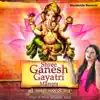 Shri Ganesh Gayatri Mantra album lyrics, reviews, download