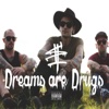 Dreams Are Drugs - Single