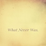 What Never Was.