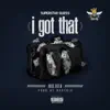 Stream & download I Got That (feat. Fat B) - Single