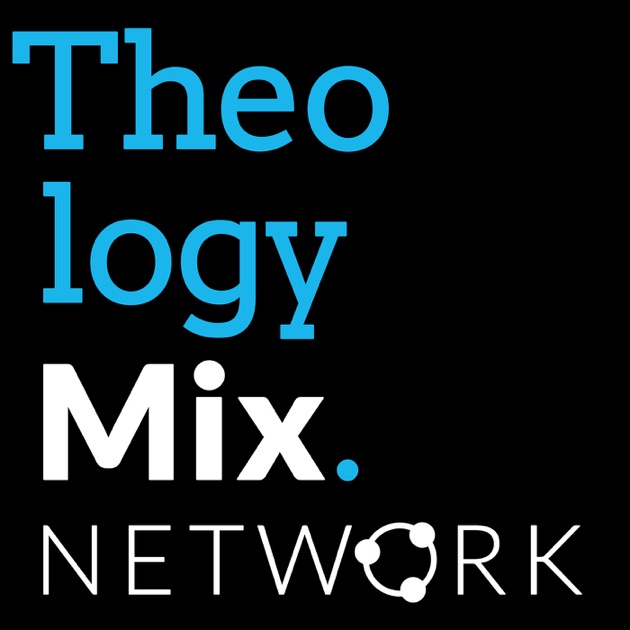 Theology Mix Network By On Apple Podcasts Theology Mix Network By On Apple Podcasts