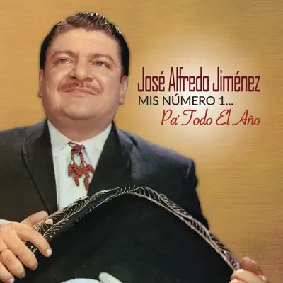 Mis Número 1... Pa' Todo el Año - José Alfredo Jiménez