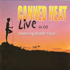 Live In Oz (feat. Walter Trout) - Canned Heat