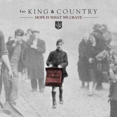 Hope Is What We Crave - Single - For King & Country