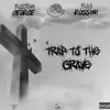 Trap to the Grave - Single album lyrics, reviews, download